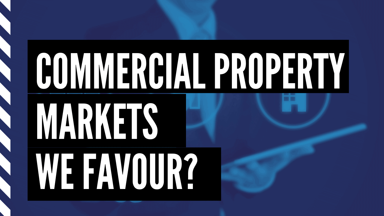 Which Commercial Property Markets Do We Favour_