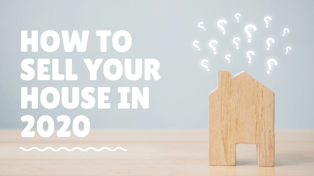 How to sell your house in 2020