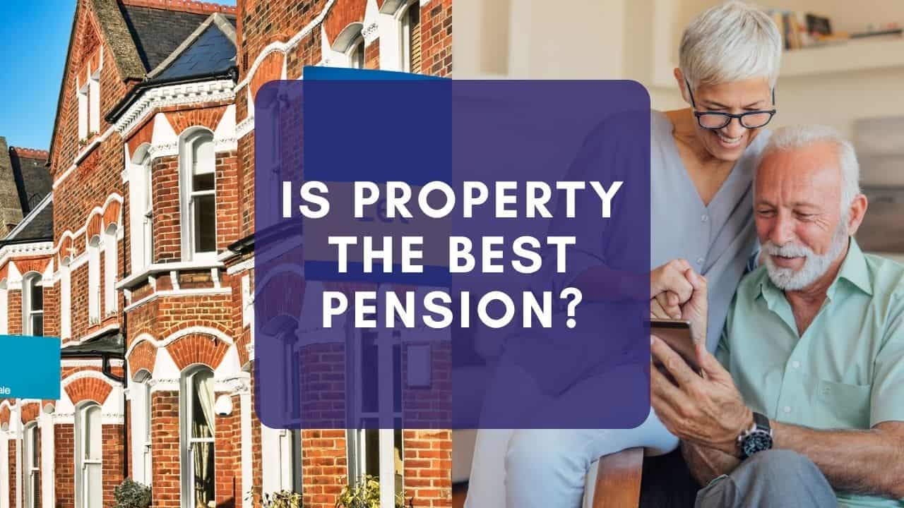IS PROPERTY THE BEST PENSION